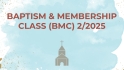 Baptism & Membership Class (BMC) 2/2025
