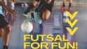 Futsal For Fun!